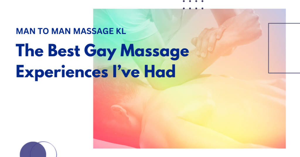 The Best Gay Massage Experiences I’ve Had (Review)