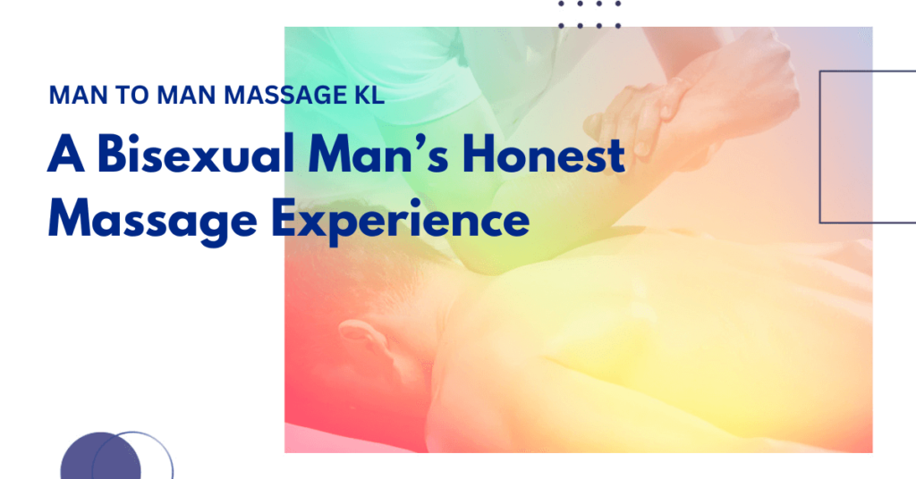 A Bisexual Man’s Honest Massage Experience