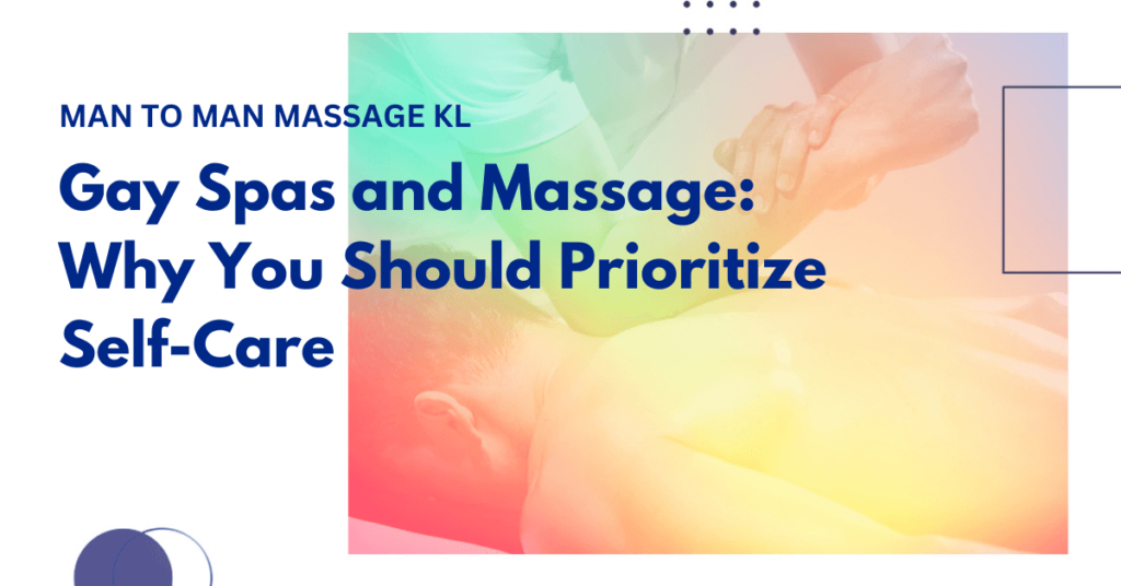 Consider self-care with gay spas and massage