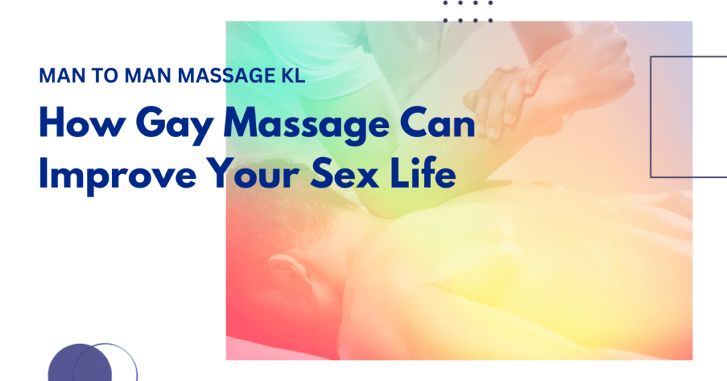 How Gay Massage Can Improve Your Sex Life