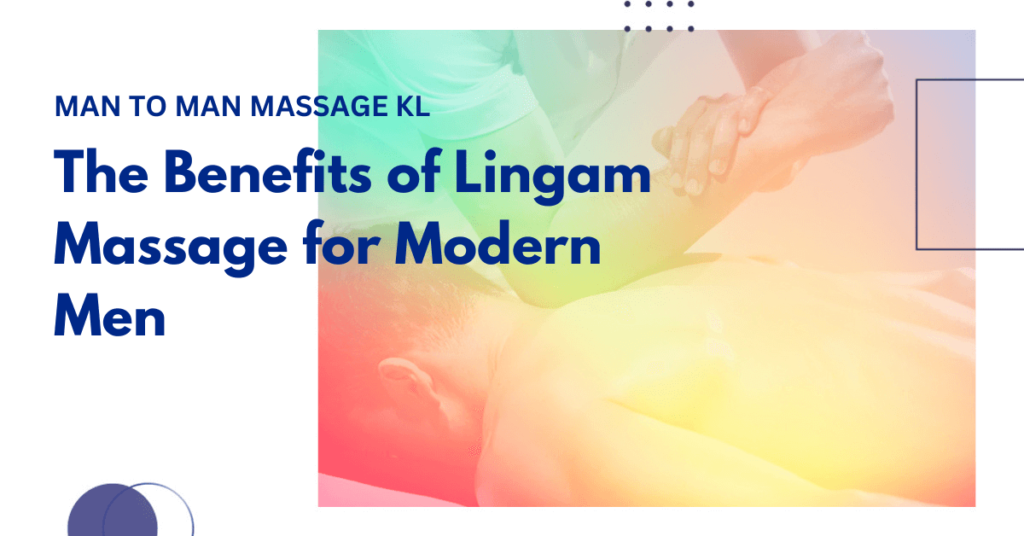 The benefits of lingam massage in Malaysia.