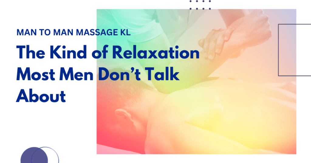 Kind of relaxation most men don’t talk about