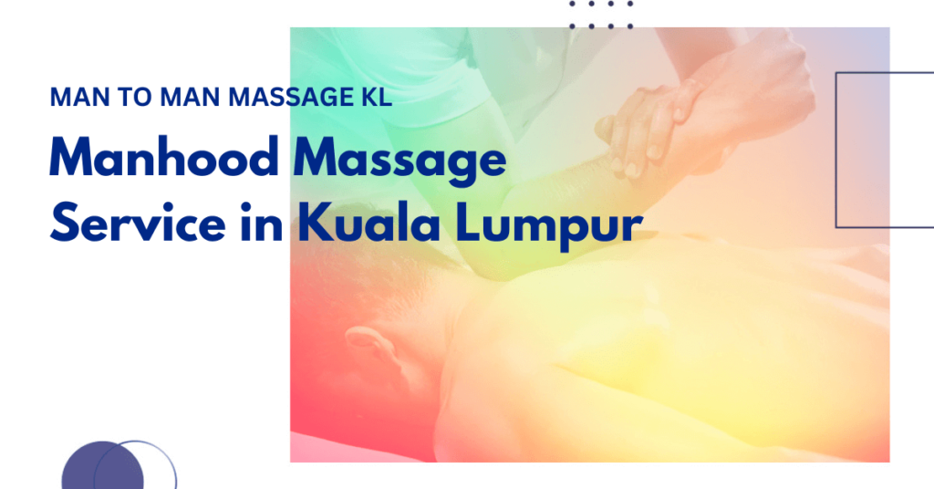 Manhood massage Kuala Lumpur therapist performing traditional Chinese therapeutic massage
